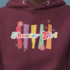 Theater Girl Hoodie, Drama Play Sweatshirt, Theater Lover Gift, Musical Theater Student Gift, Theater Girl