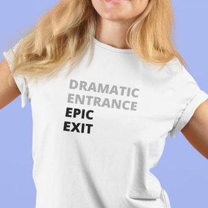 Theater Lover T-shirt, Drama Plays Tee, Drama Club Shirt, Dramatic Entrance Epic Exit