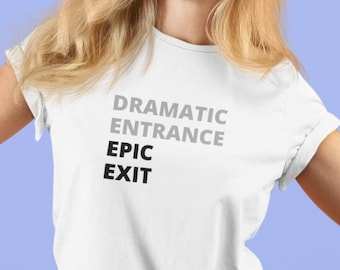 Theater Lover T-shirt, Drama Plays Tee, Drama Club Shirt, Dramatic Entrance Epic Exit