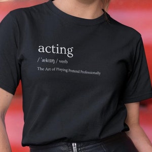 Theater Lover Acting Definition Tee, Drama Student Shirt, Musicals Gift, Plays T-shirt, Theater Gift