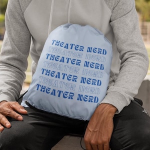 Theater Nerd Drawstring Bag, Theatre Lover Gift for Drama Student, Drama Student Gift, Musical Theatre Nerd Backpack