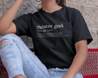 Theater Geek T-Shirt, Drama Play Gift, Theater Student T-Shirt, Musical Lover Gift