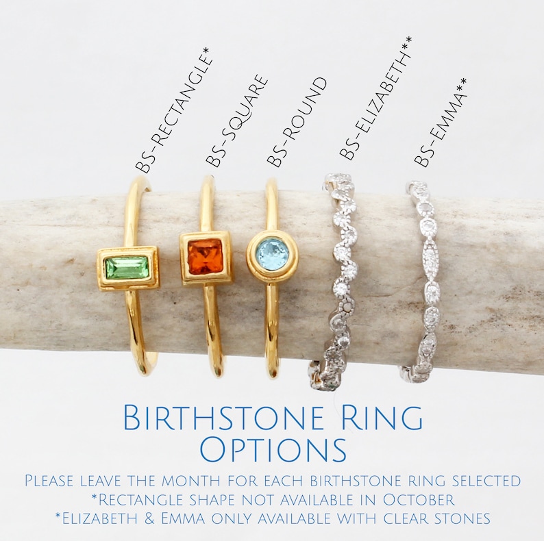 May include: Five gold rings with different birthstone settings, including a square, rectangle, and round shape. Two silver rings with a diamond-like setting. The rings are labeled with the names of the settings: "BS-Rectangle", "BS-Square", "BS-Round", "BS-Elizabeth", and "BS-Emma". The text "Birthstone Ring Options" is displayed below the rings. The text "Please leave the month for each birthstone ring selected" is displayed below the title. The text "*Rectangle shape not available in October" is displayed below the first line of text. The text "*Elizabeth & Emma only available with clear stones" is displayed below the second line of text.