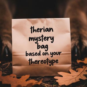 Therian mystery bag based on your thereotype