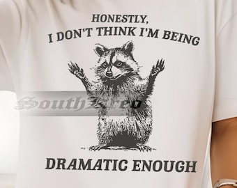 Vintage Honestly I Dont Think Im Being Dramatic Enought T-Shirt, Funny Raccoon Shirt, Funny GIft For Her, Graphic Retro Vintage T-Shirt