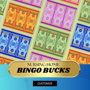 May include: A colorful graphic design for bingo cards with the text "Nursing Home Bingo Bucks" and "Customize". The cards are designed to look like money with the words "Bingo Bucks" and dollar signs.