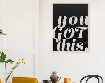 Könnte beinhalten: Ein schwarz-weißes Motivationsposter mit dem Text "you got this". Das Poster ist gerahmt und hängt an einer weißen Wand.