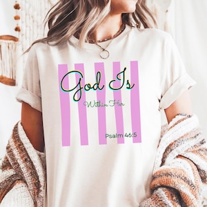 Gott ist in ihrem Shirt, Psalm 46: 5 Christian Tee, auf Glauben basierendes Geschenk für Frauen, religiöse Schrift Shirt, Bibel Vers Top