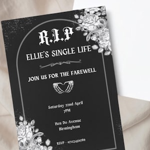 May include: Black and white invitation with the text "R.I.P. Ellie's Single Life" and "Join us for the Farewell". The invitation includes a date, time, and location for the event.