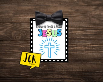 Everyone needs a LITTLE JESUS- Church handout- Religious tag- Christian printable