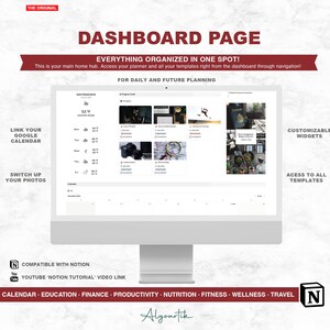 May include: A computer screen displaying a dashboard page with the text "Dashboard Page" and "Everything Organized in One Spot!" The dashboard is organized into sections with titles like "Link Your Google Calendar", "Switch Up Your Photos", "Customizable Widgets", and "Access to All Templates". The dashboard is compatible with Notion and includes a link to a YouTube tutorial.