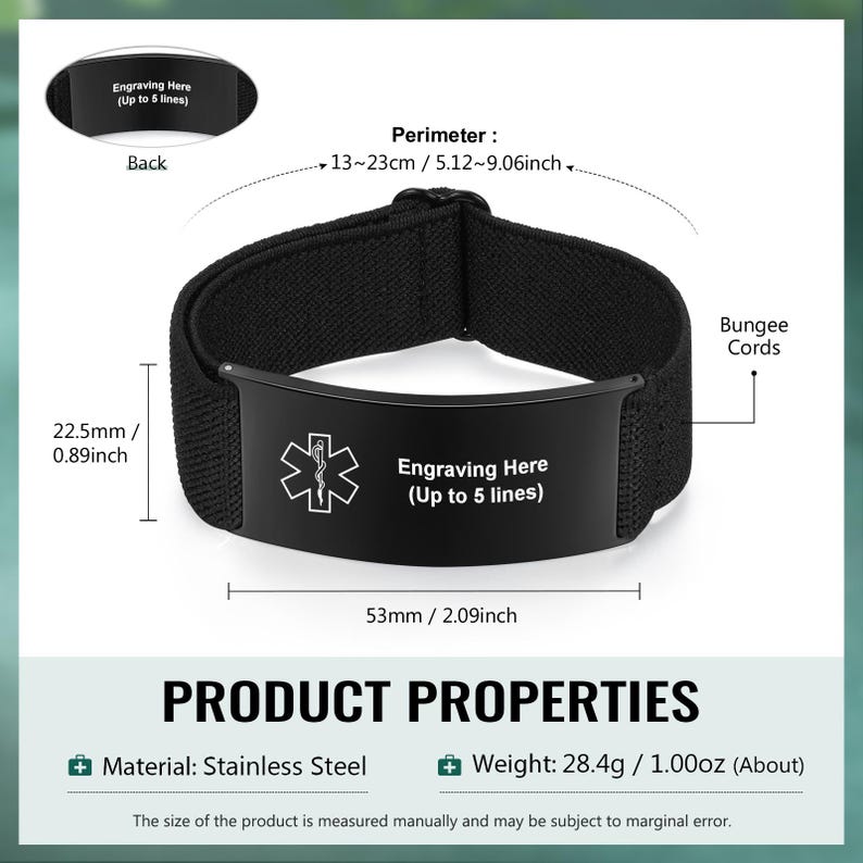 May include: Black stainless steel medical alert bracelet with a black fabric band. The bracelet features a medical symbol and space for engraving up to 5 lines. The band perimeter is 5.12-9.06 inches, and the metal plate is 2.09 inches long.