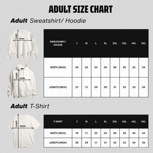 May include: An adult size chart for apparel featuring a white sweatshirt, hoodie, and t-shirt with labeled width and length arrows. The table displays measurements in inches for sizes S through 5XL for sweatshirts, hoodies, and t-shirts.