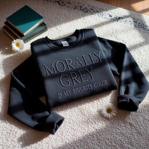 Morally Grey Embroidered Sweatshirt, Dark Romance Reader Gift