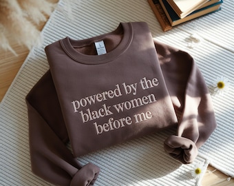 Embroidered 'Powered by Black Women' Sweatshirt, Black History Month