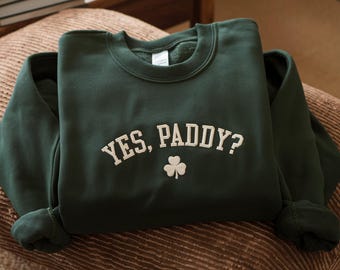 Embroidered Yes Paddy Sweatshirt, Lucky Sweatshirt, St Patty's Glitter Sweatshirt, Women's Lucky Crewneck, St Patrick's Day Sweater