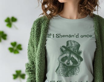 If I Shenan'd Once I'll Shenanigan T-shirt, T-shirt wasbeer onheil, grappig St. Patrick's Day-shirt, ondeugende Ierse humor, St Paddys Day Party