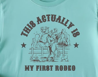 Comfort Colors This Actually Is My First Rodeo, Not my first rodeo Western theme shirt Cowboy shirt Cowgirl Country concert Wild west