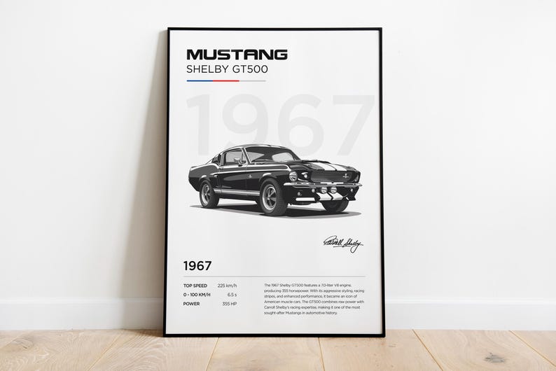 May include: A black and white poster featuring a 1967 Ford Mustang Shelby GT500. The poster includes the car's specifications, such as top speed, 0-100 km/h time, and power output. The poster also includes the text "Mustang Shelby GT500" and "1967".