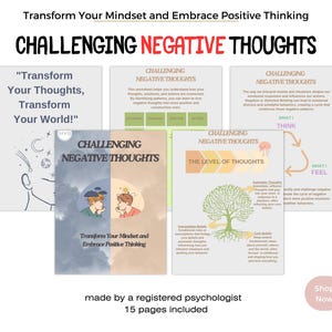 May include: A collection of worksheets titled "Challenging Negative Thoughts" with the text "Transform Your Mindset and Embrace Positive Thinking." The worksheets include diagrams and text, with the phrase "Transform Your Thoughts, Transform Your World!"