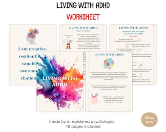 May include: A collection of worksheets titled "Living with ADHD." The cover features a colorful watercolor splash with the text "Living with ADHD." Other pages detail types, challenges, and strengths associated with ADHD. The text "I am creative, resilient, capable, overcome, challenge" is also visible.