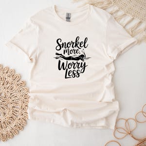 Snorkeling T-Shirt For Snorkeling Lovers Snorkel Gift Snorkel Shirt For Birthday Gift - Snorkel More Worry Less
