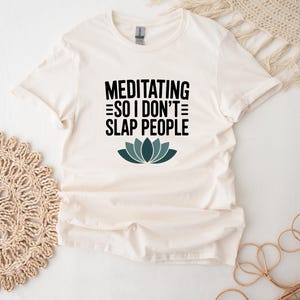 Meditation T-Shirt For Her Retro Meditation Shirt Funny Meditation T Shirt- Meditating So i Don&#39;t Slap People