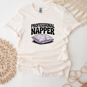 Professional Napper T-Shirt For Napping Loungewear Shirt For Her Napping Tee For Birthday