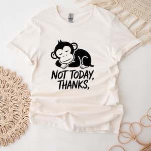 Lazy Monkey Shirt Not Today Thanks T-Shirt Vintage Monkey T Shirt For Monkey Lovers Cute Monkey Top