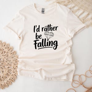 Skydiving T-Shirt For Sky Diver Lovers Skydiving Gift Skydiver Shirt For Birthday Gift - I'd Rather Be Falling
