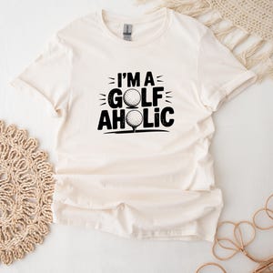 Golf T-Shirt For Golfer Love Golf Gift For Him Shirt For Birthday Gift For Dad - I&#39;m A Golfaholic