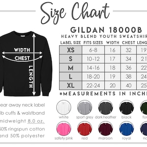 May include: A size chart for a Gildan 18000B heavy blend youth sweatshirt. The chart includes measurements in inches for width, chest, and length, along with available colors: white, sport grey, dark heather, black, forest, safety pink, red, maroon, royal, and navy.