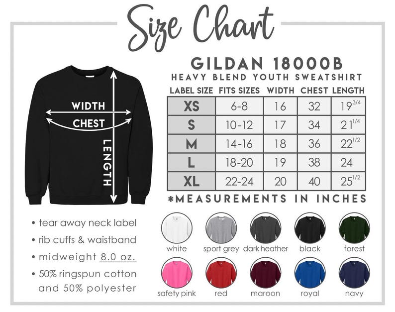 May include: A size chart for a Gildan 18000B heavy blend youth sweatshirt. The chart includes measurements in inches for width, chest, and length, along with available colors: white, sport grey, dark heather, black, forest, safety pink, red, maroon, royal, and navy.