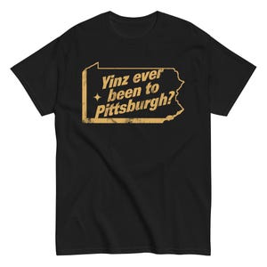 Yinz Ever Been to Pittsburgh? Tee