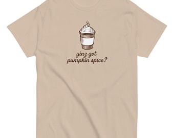 Yinz Got Pumpkin Spice? Tee