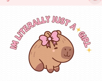 Im literally just a girl png, capybara png, capybara sticker, cute capybara png, funny quote sticker, cute quote sticker, girl quote sticker