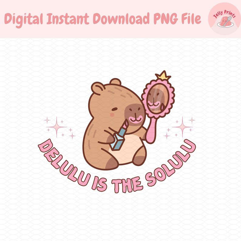 May include: A cartoon capybara wearing lipstick and looking in a pink hand mirror with a crown on top. The text "DELULU IS THE SOLULU" is written in pink around the capybara.