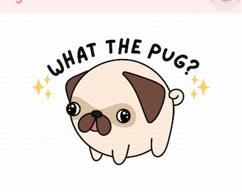 What The Pug Png, Dog Png, Cute Pug Png, Funny dog png, Pug clipart, Pug Shirt design, Pug Tumbler Design, Cute Pug Print, Kawaii Dog Png