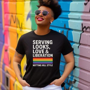 Serving Looks Love & Liberation Notting Hill Style LGBTQ+ Pride T-Shirt | Queer Carnival Tee | Rainbow Festival Top. Free Global Shipping.