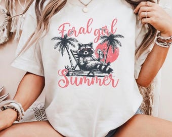 Feral Girl Summer Raccoon Shirt, Funny Meme Raccoon T Shirt, Sarcastic Meme Shirt, Raccoon Lover Gift, Summer Vibes Shirt, Summer Girl Tee,