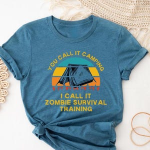 You Call It Camping I Call It Zombie Shirt, Funny Camper Shirt, Sarcastic Camping Shirt, Camping Humor Shirt, Funny Zombie Survival Shirt
