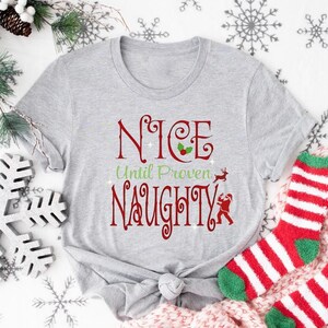 Nice Until Proven Naughty Shirt, Matching Christmas Gift, Naughty Shirt, Merry Christmas Shirt Merry Christmas Shirt, Teenage Girl Gifts