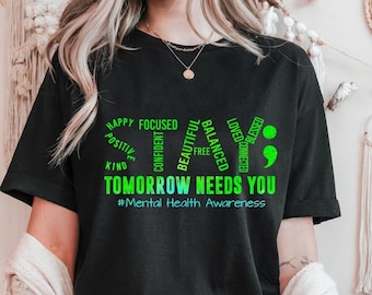 Stay Tomorrow Needs You, Mental Health Shirt, Mental Health Gift, Anxiety Tee, Mental Health Matters, Mental Health Awareness, Self Love Tee
