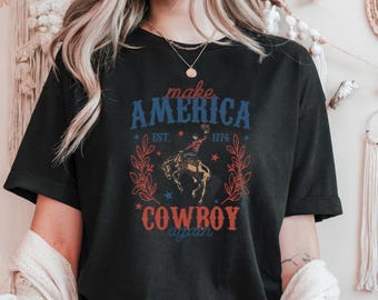 Make America Cowboy Again Rodeo Shirt, Western Shirt, Country Shirts, Retro 4th of July Shirt, Western 4th of July Shirt, Patriotic Shirt