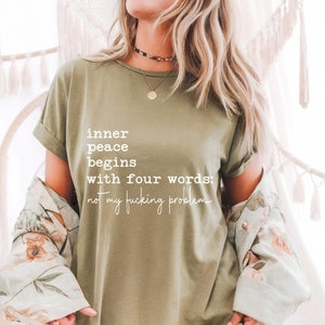Inner Peace Begins With Four Words Shirt, Sarcastic Shirt With Sayings, Funny Quotes Women T-shirt, Sassy Shirts, Funny Gifts for Her