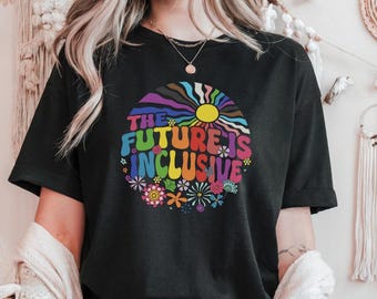 The Future is Inclusive Shirt, Rainbow Pride Tee, Trans Rights Top, LGBTQ Gift, Gay Pride Shirt, The Future Is Queer Shirt,  Social Justice