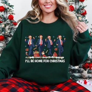 Dancing Trump Sweatshirt, I Will Be Home For Christmas Sweater, Christmas Santa Trump Sweat, Christmas Republican Gift,Xmas Republican Sweat