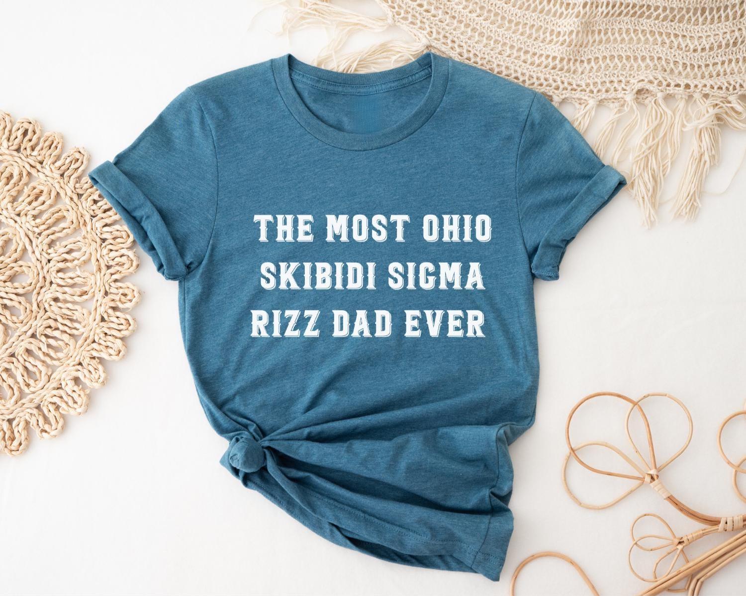 The Rizz Father The Most Ohio Skibidi Sigma Rizz Dad Ever Shirt, Teenage Slang Father ...