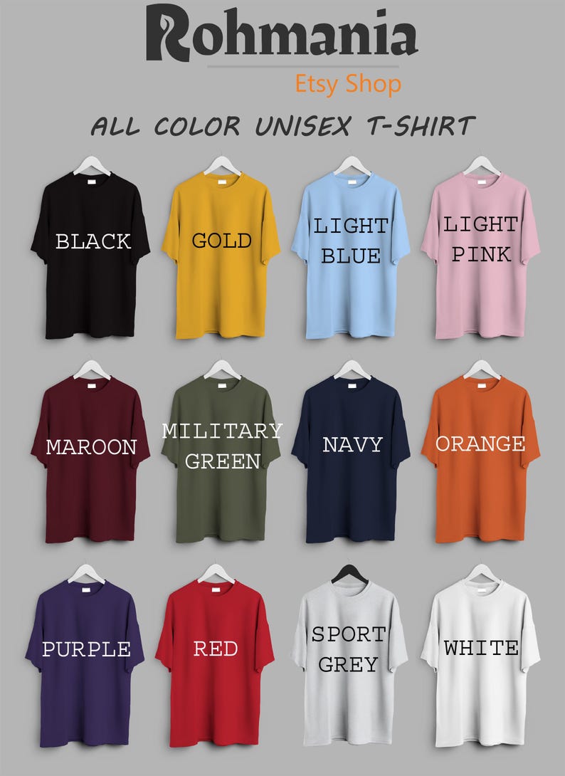 May include: A display of unisex t-shirts in various colors, including black, gold, light blue, light pink, maroon, military green, navy, orange, purple, red, sport grey, and white. The text "Rohmania Etsy Shop" is at the top.