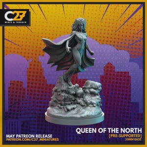 May include: A gray miniature figure of a woman in a superhero pose, wearing a cape and a crown, standing on a rocky base. The figure is labeled "Queen of the North" and has a 35mm base. The image includes the text "C27 MINIS & TERRAIN" and "MAY PATREON RELEASE".